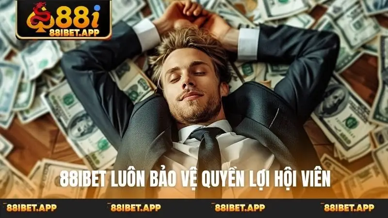 88ibet luôn bảo vệ quyền lợi hội viên