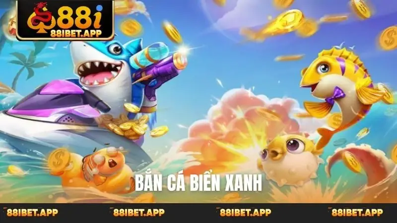 Bắn cá biển xanh