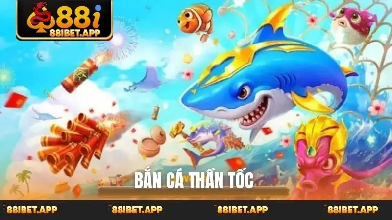 Bắn cá thần tốc