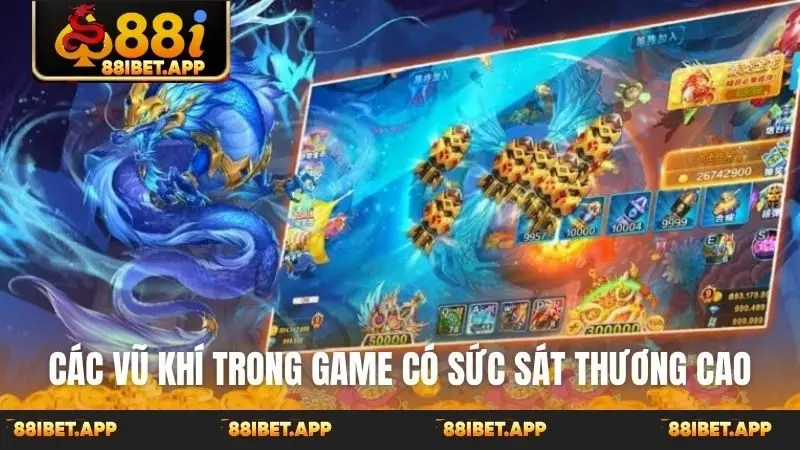 Các vũ khí trong game có sức sát thương cao