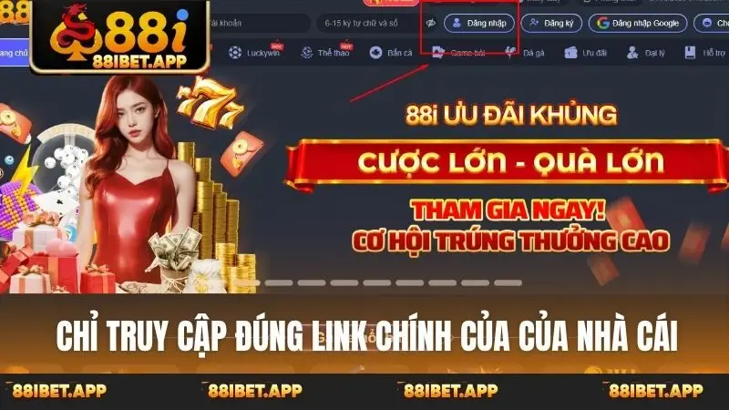 Chỉ truy cập đúng link chính của của nhà cái
