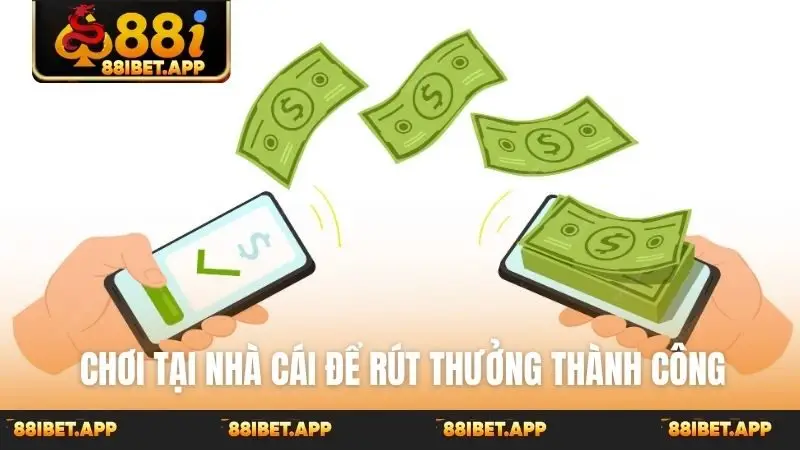 Chơi tại nhà cái để rút thưởng thành công