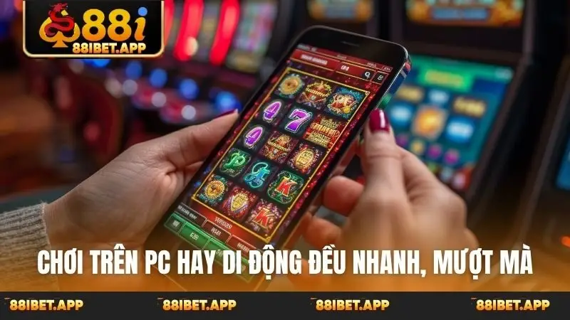 Chơi trên PC hay di động đều nhanh, mượt mà