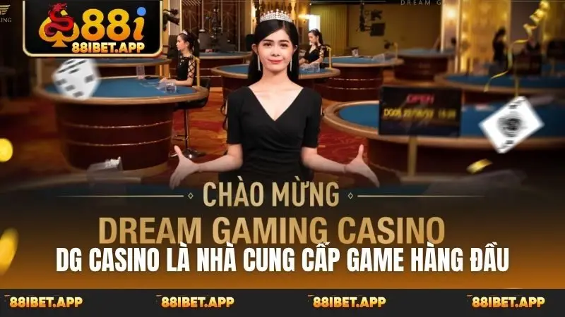 DG casino là nhà cung cấp game hàng đầu