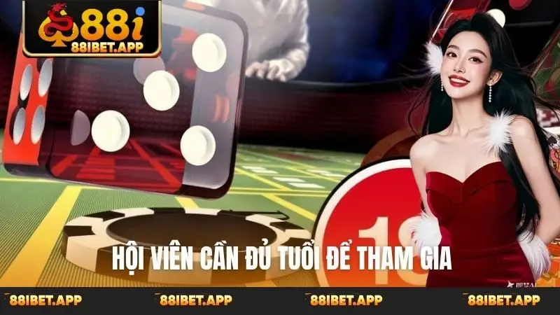 Hội viên cần đủ tuổi để tham gia