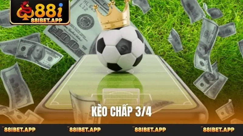 Kèo chấp 3/4