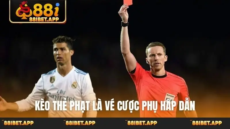 Kèo thẻ phạt là vé cược phụ hấp dẫn