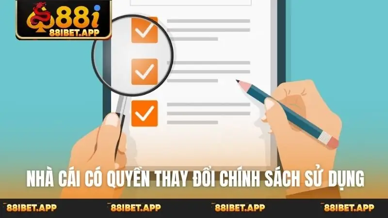 Nhà cái có quyền thay đổi chính sách sử dụng