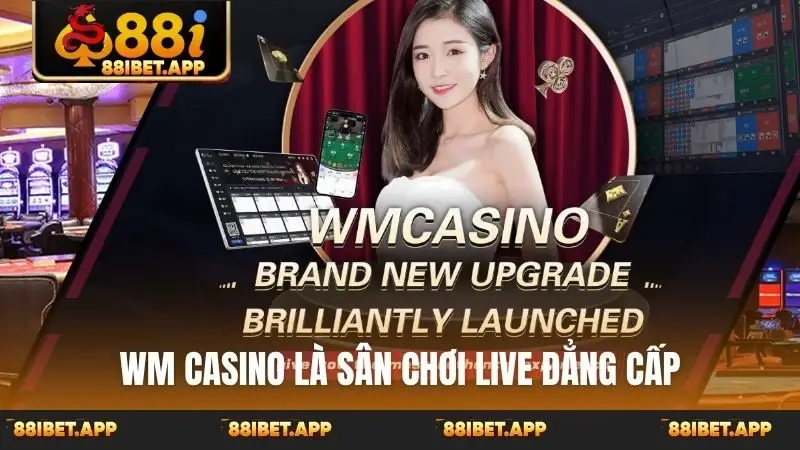 WM casino là sân chơi live đẳng cấp